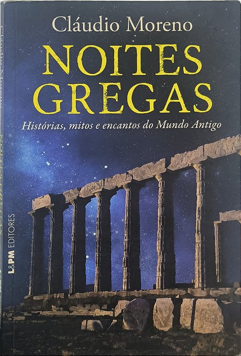 Noites Gregas: Histórias, mitos e encantos do mundo antigo - Cláudio Moreno