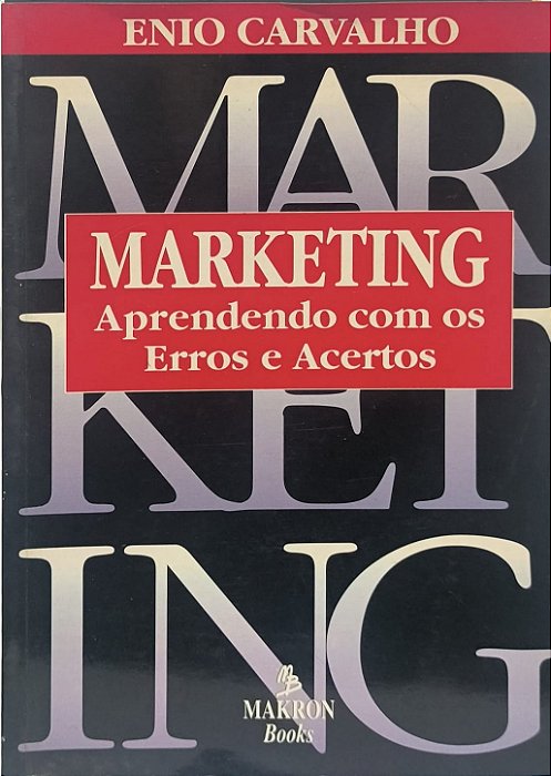 ​​​​​​​Marketing: Aprendendo com os Erros e Acertos - Enio Carvalho
