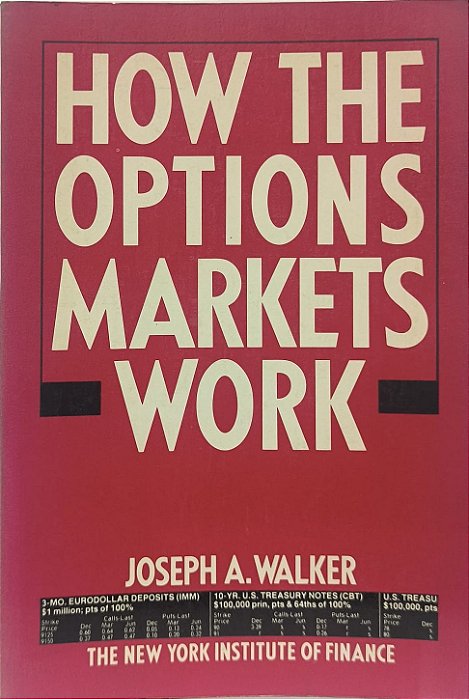 How the Options Markets Work - Joseph A. Walker (idioma-ingles)
