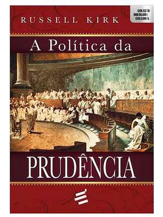 A política da prudência - Russell Kirk