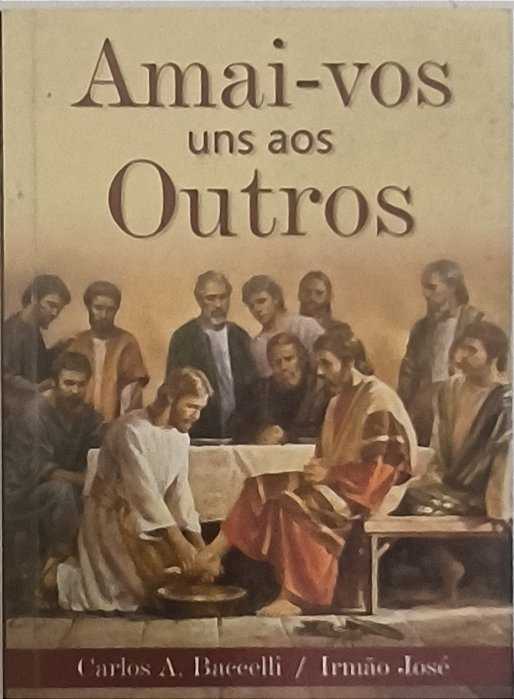 ​​​​​​​Amai-vos uns aos Outros - Irmão José ,Médium Carlos Antônio Bacce
