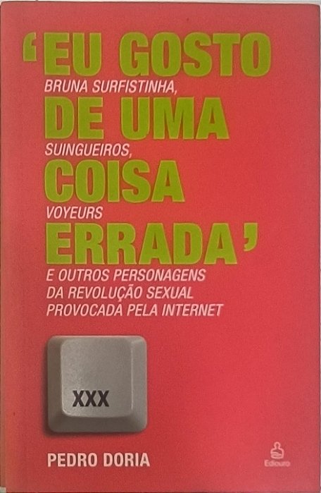 Eu Gosto de Uma Coisa Errada -  Pedro Doria