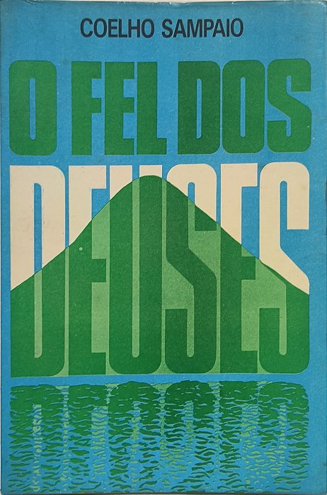 O Fel dos Deuses - Coelho Sampaio