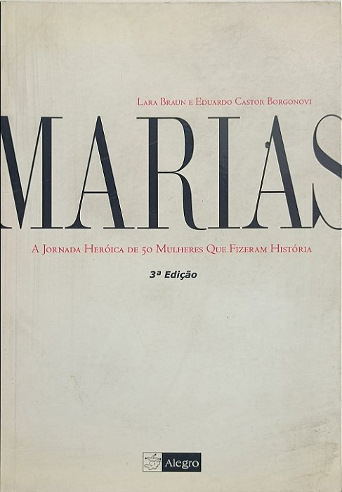 Marias: A Jornada Heróica de 50 Mulheres Que Fizeram História - Lara Braun e Eduardo Castor Borgonovi