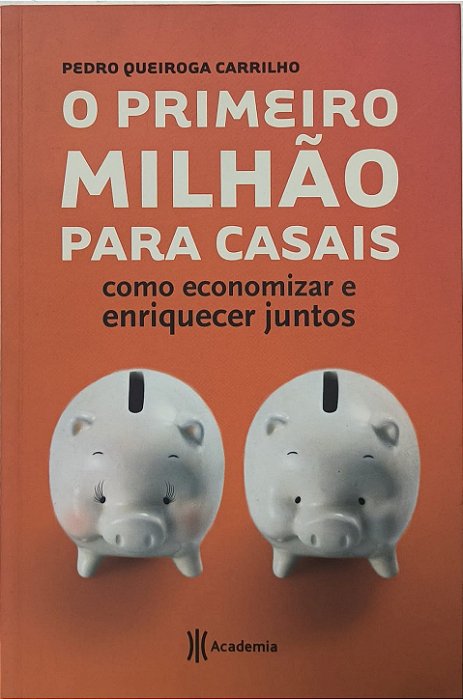 O Primeiro Milhão para Casais: Como Economizar e Enriquecer Juntos - Pedro Queiroga Carrilho
