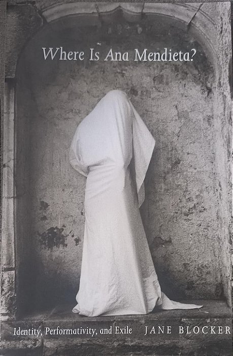 Where Is Ana Mendieta? - Jane Blocker  (idioma-Inglês)