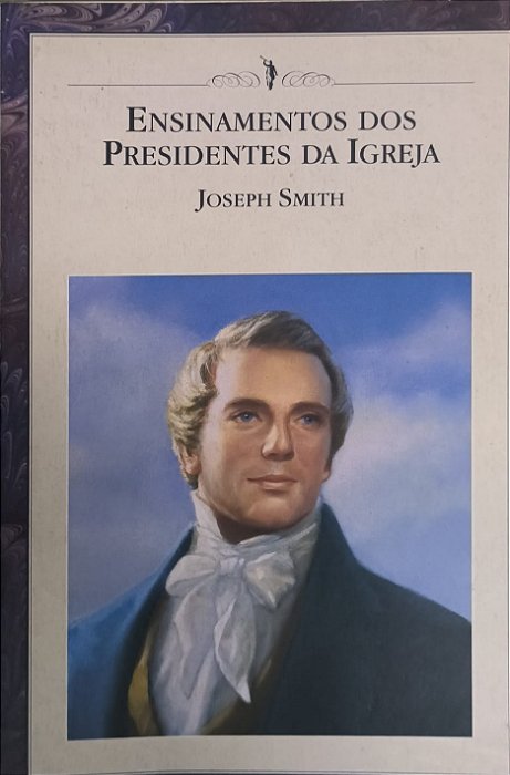 Ensinamentos dos Presidentes da Igreja: Joseph Smith