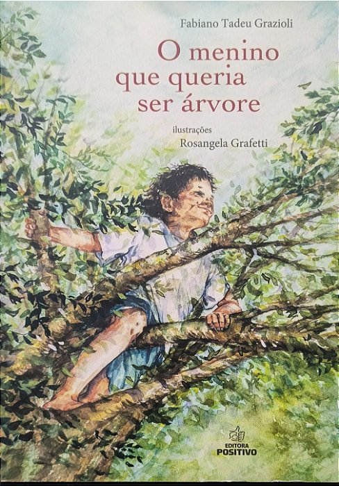 O Menino Que Queria Ser Árvore -Fabiano Tadeu Grazioli