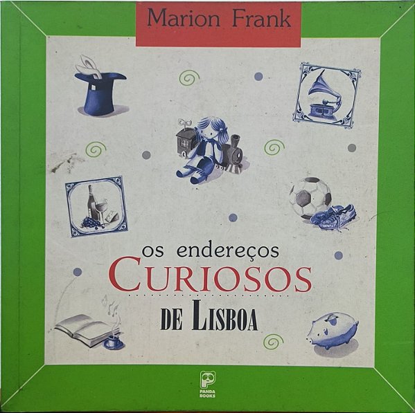 Os Endereços Curiosos de Lisboa - Marion Frank