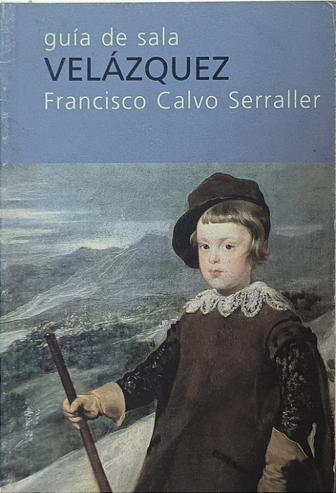 Guia de sala Valázquez  - Francisco Calvo Serraller (idioma-espanhol)
