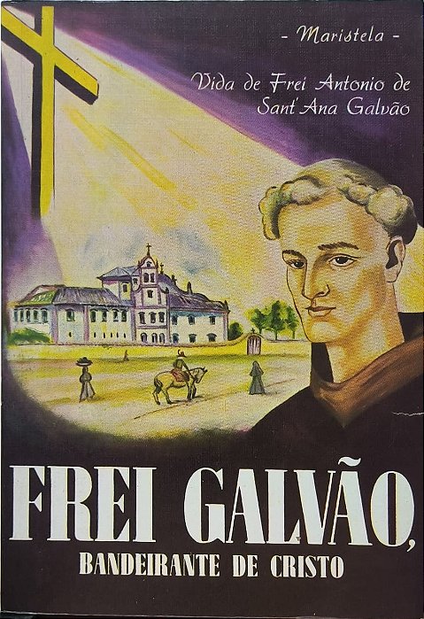 Frei Galvão, Bandeirante de Cristo - Maristela