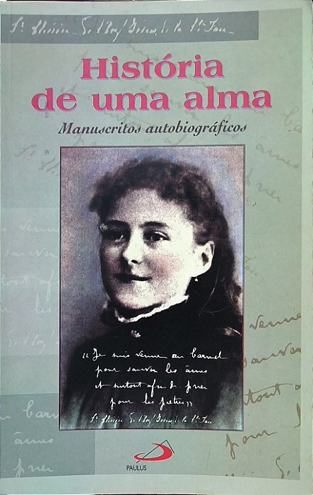 História de uma Alma: Manuscritos Autobiográficos - Santa Teresinha do Menino Jesus