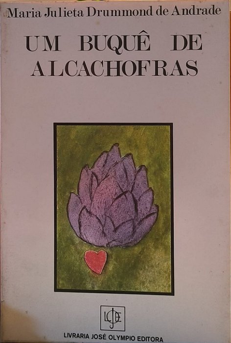 Um Buquê de Alcachofras - Maria Julieta Drummond de Andrade