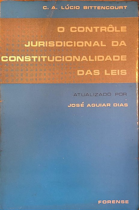 O controle Jurisdicional da Constitucionalidade das leis - Jose Aguiar Dias