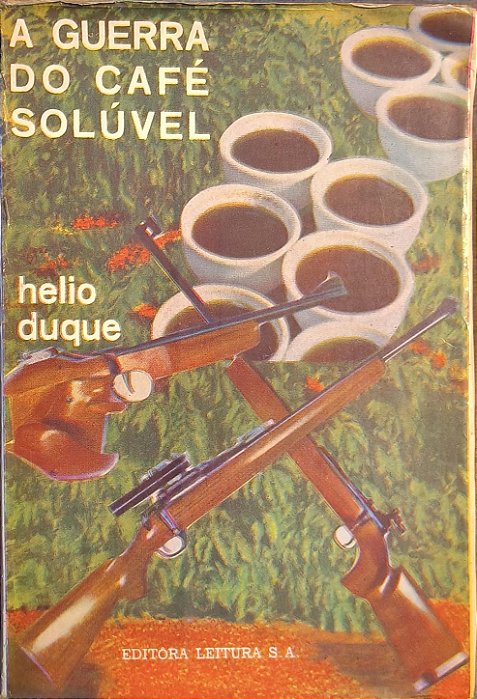 A Guerra do Café Solúvel - Hélio Duque