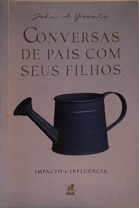 Conversas de Pais com Seus Filhos - Impacto e Influência - John A. Younts