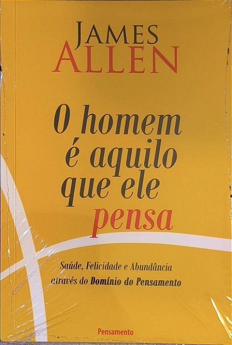 O Homem é Aquilo que Ele Pensa - James Allen