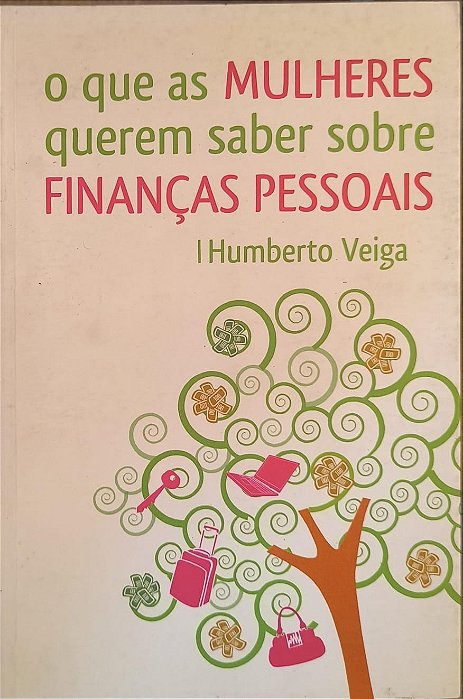 O Que as Mulheres Querem Saber Sobre Finanças Pessoais - Humberto Veiga