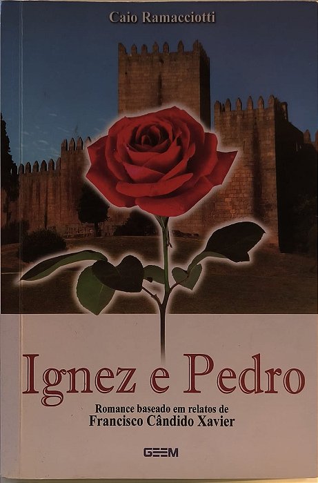 Ignez e Pedro - Caio Ramacciotti e baseado em relatos de Francisco Cândido Xavier (Chico Xavier)