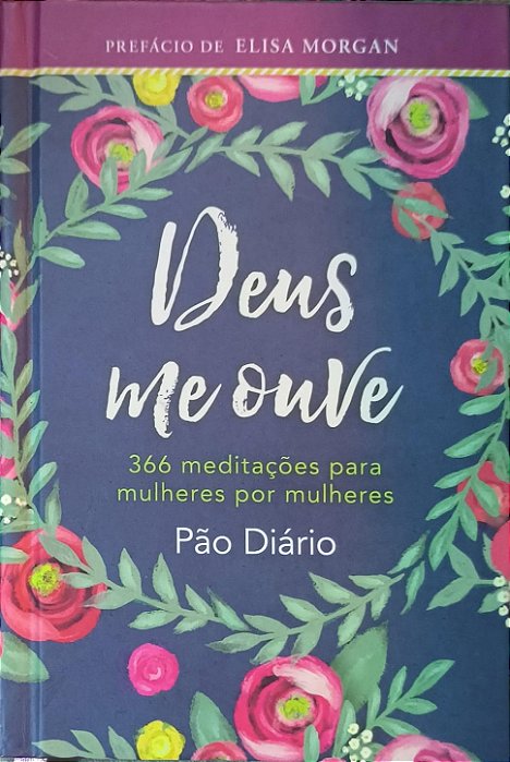 Deus Me Ouve: 366 Meditações Para Mulheres por Mulheres - Elisa Morgan
