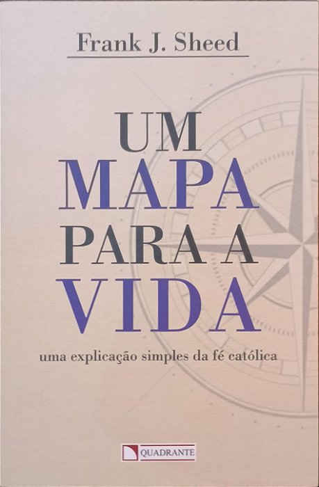 Um Mapa para a Vida: Uma Explicação Simples da Fé Católica - Frank J. Sheed