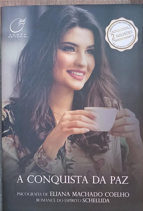 A Conquista da Paz - Eliana Machado Coelho em conjunto com o espírito Schellida