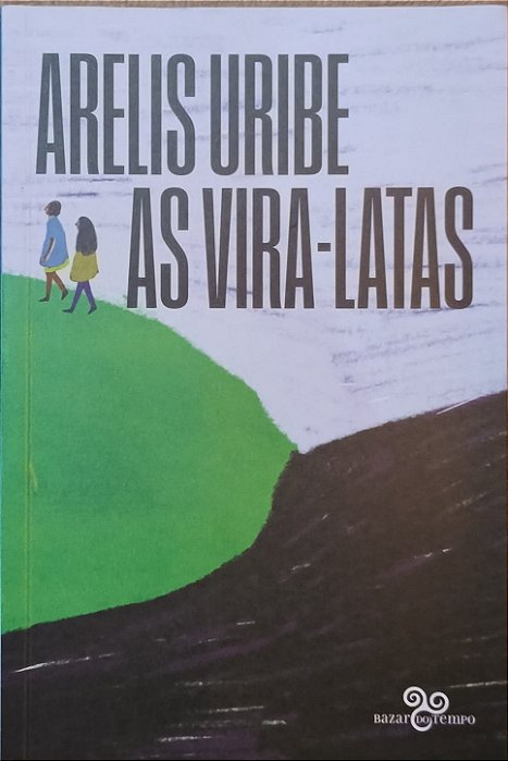As vira-latas -  Arelis Uribe