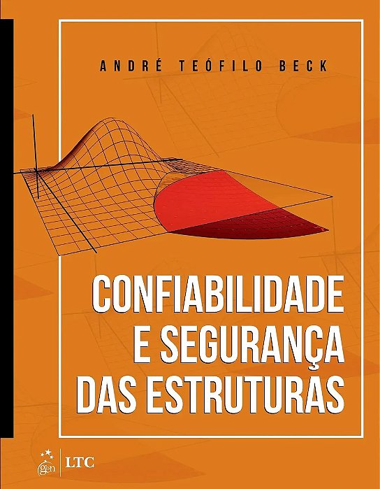 Confiabilidade e Segurança das Estruturas - André Teófilo Beck