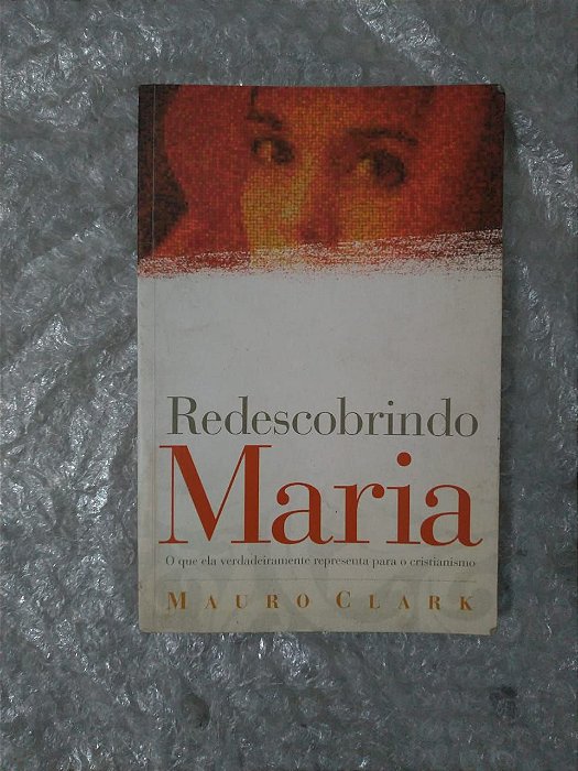 Redescobrindo Maria - Mauro Clark