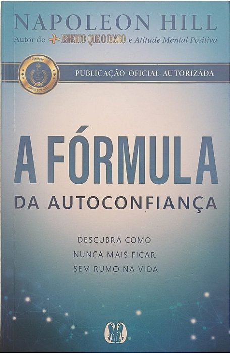 ​​​​​​​A Fórmula da Autoconfiança -  Napoleon Hill
