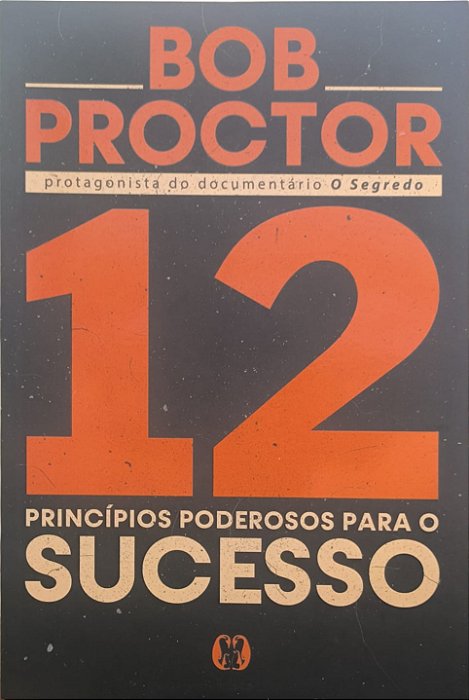 12 Princípios Poderosos para o Sucesso - Bob Proctor