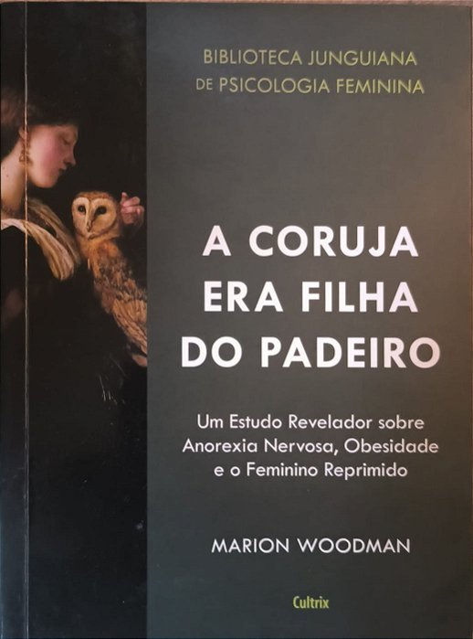 A coruja era filha do padeiro - Marion Woodman