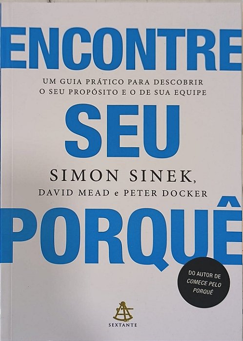 Encontre seu porquê - Simon Sinek, David Mead e Peter Docker