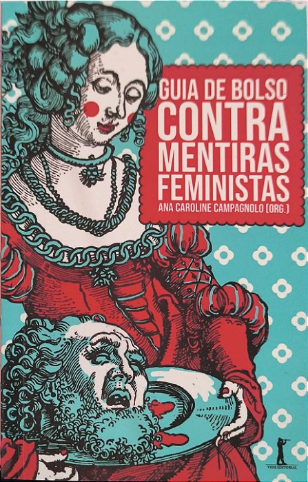 Guia de Bolso Contra Mentiras Feministas - Ana Caroline Campagnolo