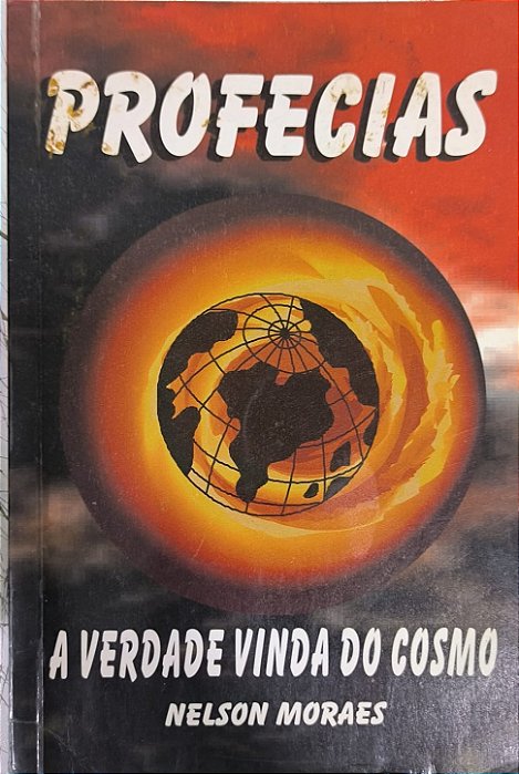Profecias: A Verdade Vinda do Cosmo - Nelson Moraes