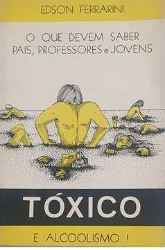 Tóxico e Alcoolismo! - Edson Ferrarini -Autografado