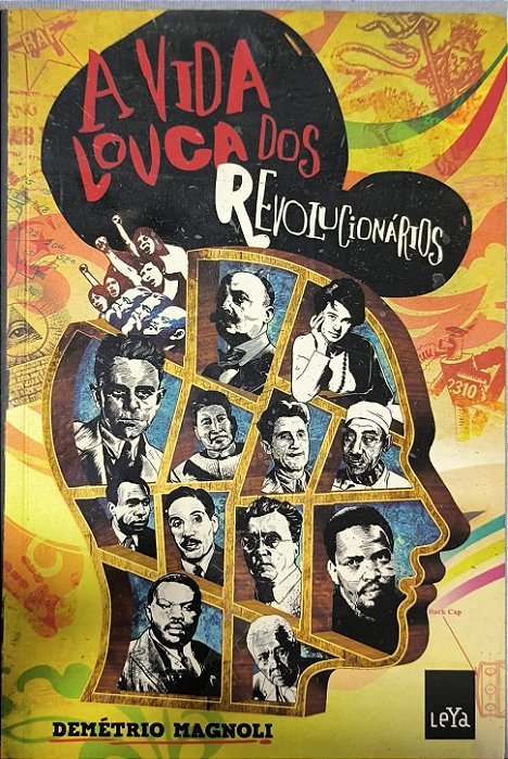 A Vida Louca dos Revolucionários - Demétrio Magnoli