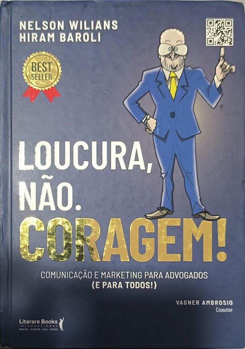 Loucura, não. Coragem!: Comunicação e marketing para advogados (e para todos) - Nelson Wilians e Hiram Baroli