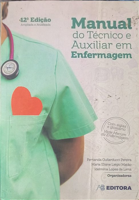 Manual do Técnico e Auxiliar em Enfermagem -Idelmina Lopes de Lima, Maria Eliane Liegio Matão e Fernanda Guilarducci Pereira