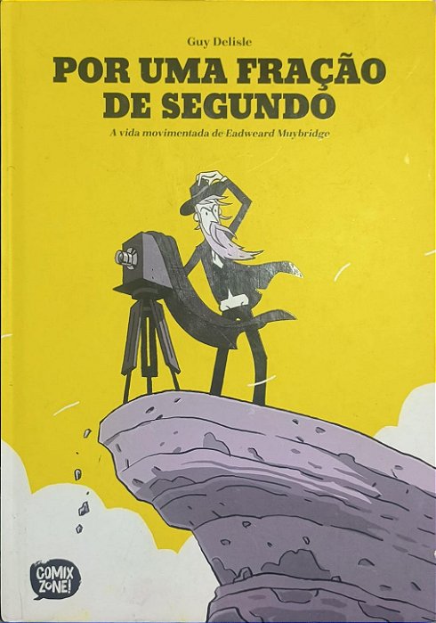 Por Uma Fração de Segundo - A Vida Movimentada de Eadweard Muybridge HQs- Guy Delisle