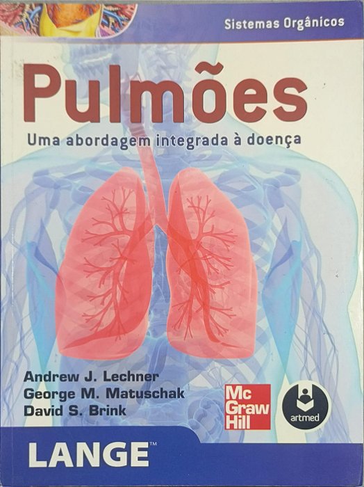 ​​​​​​​Pulmões: Uma Abordagem Integrada à Doença - Andrew J. Lechner, George M. Matuschak e David S. Brink