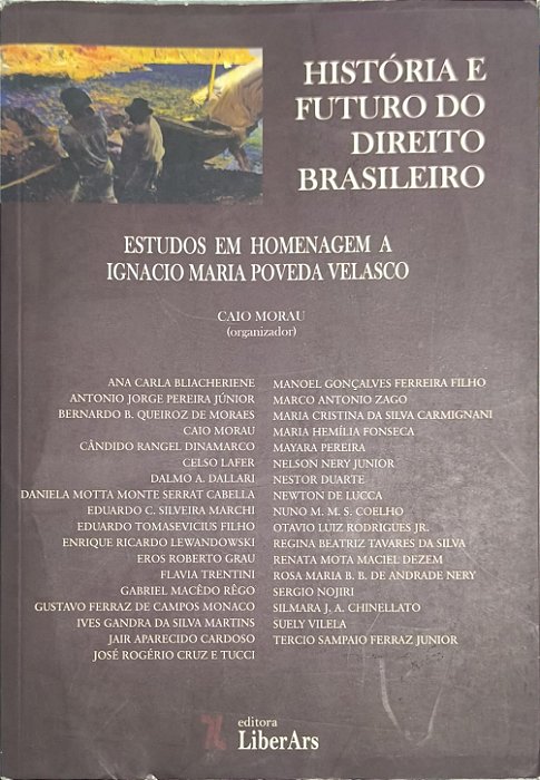 História e Futuro do Direito Brasileiro: Estudos em Homenagem a Ignacio Maria Poveda Velasco - Caio Morau