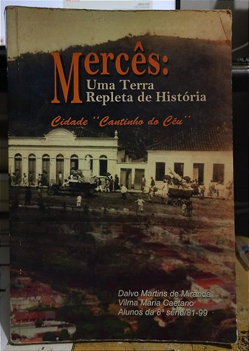 Mercês: uma Terra Repleta de História - Dalvo Martins Miranda