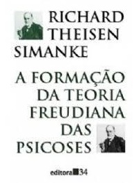 A Formação da Teoria Freudiana das Psicoses - Richard Theisen Simanke