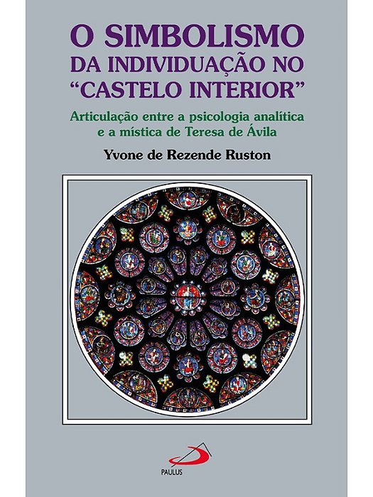 O Simbolismo da Individuação no "Castelo Interior" - Yvone de Rezende Ruston