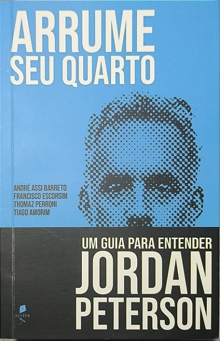 Arrume Seu Quarto: Um Guia Para Entender Jordan Peterson -  André Assi Barreto, Francisco Escorsim e outros