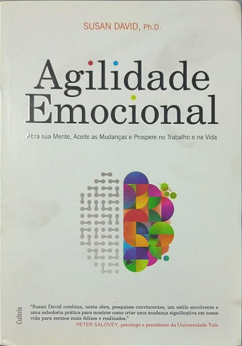 Agilidade Emocional: abra sua mente, aceite as mudanças e prospere no trabalho e na vida - Susan David