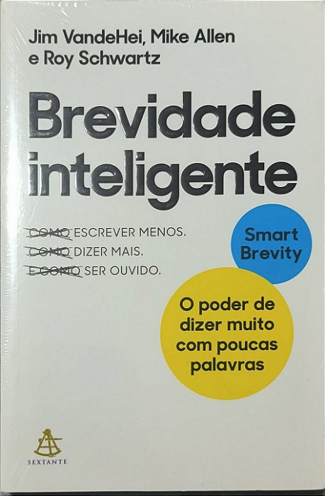 ​​​​​​​Brevidade inteligente: O poder de dizer muito com poucas palavras -  Jim VandeHei, Mike Allen e Roy Schwartz