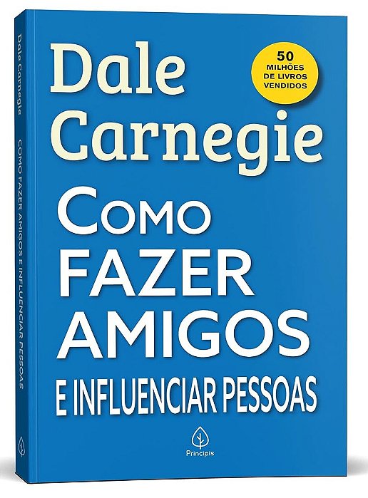Como fazer amigos e influenciar pessoas - Dale Carnegie - principis