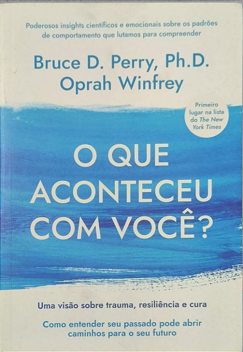 O que aconteceu com você? - Bruce D. Perry e Oprah Winfrey
